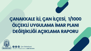 ÇANAKKALE İLİ, ÇAN İLÇESİ,  1/1000 ÖLÇEKLİ UYGULAMA İMAR PLANI DEĞİŞİKLİĞİ AÇIKLAMA RAPORU