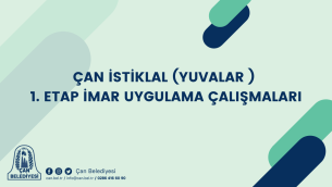 ÇAN İSTİKLAL(YUVALAR) 1. ETAP İMAR UYGULAMALA ÇALIŞMALARI